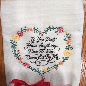 Custom Embroidered tea towel "If You Don’t Have Anything Nice To Say, Come Sit Next To Me” you pick colors