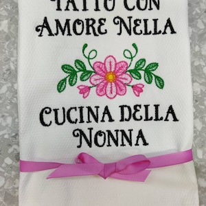 Custom Embroidered tea towel "Fatto Con Amore Nella Cucina della Nonna" ("Made With Love in Nonna's Kitchen") Italian Grandmother Design