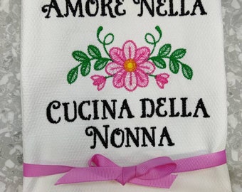 Custom Embroidered tea towel "Fatto Con Amore Nella Cucina della Nonna" ("Made With Love in Nonna's Kitchen") Italian Grandmother Design