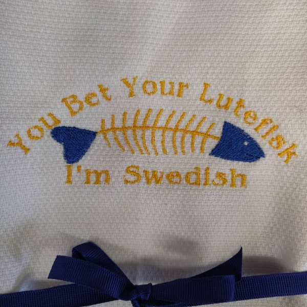 Custom Embroidered tea towel "You Bet Your Lutefisk I'm Swedish" Scandinavian Design  Sweden, Swedish