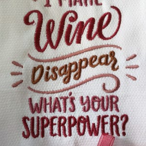 Custom Embroidered tea towel Wine Lovers &quot;I make wine disappear What&#39;s your superpower&#39;