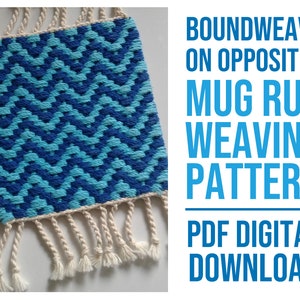 May include: A blue and turquoise woven mug rug with fringe. The text "BOUNDWEAVE ON OPPOSITES MUG RUG WEAVING PATTERN PDF DIGITAL DOWNLOAD" is in white letters on a blue background.