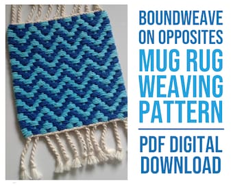 May include: A blue and turquoise woven mug rug with fringe. The text "BOUNDWEAVE ON OPPOSITES MUG RUG WEAVING PATTERN PDF DIGITAL DOWNLOAD" is in white letters on a blue background.