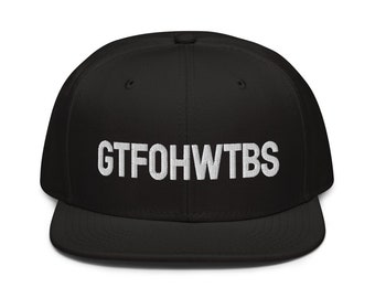 GTFOHWTBS - Classic Snapback Hat