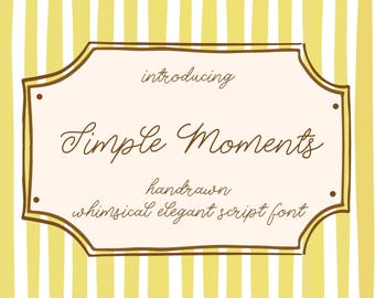 May include: A rectangular label with rounded corners and a brown border, set against a yellow and white vertical striped background. The text reads: introducing Simple Moments handrawn whimsical elegant script font.