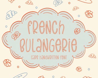 May include: A digital graphic featuring the text FRENCH BULANGERIE and CAPS HANDWRITTEN FONT in orange outline letters on a light blue scalloped background, surrounded by small orange and blue line drawings of croissants, pretzels, and baguettes.