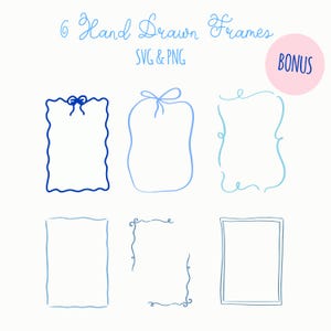 May include: A digital collection of 6 hand drawn frames in SVG and PNG formats. The text reads 6 Hand Drawn Frames, SVG & PNG, and BONUS. The frames include various blue line styles, including a bow-topped rectangle and a double-lined rectangle.