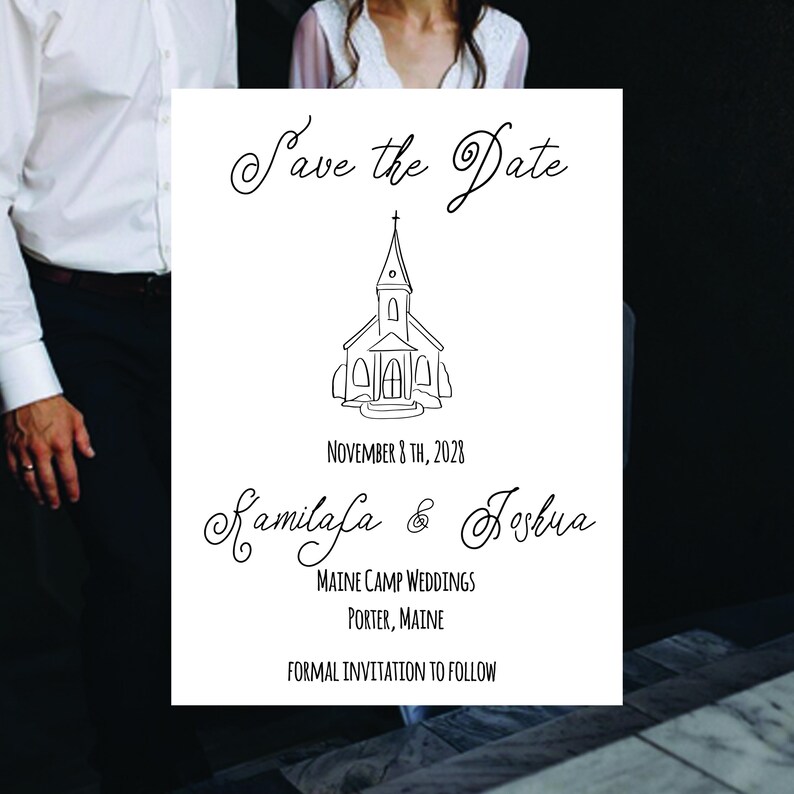 May include: A white Save the Date card featuring a black line drawing of a church, the text November 8th, 2028, the names Kamila & Joshua, the location Maine Camp Weddings, Porter, Maine, and the text Formal invitation to follow.