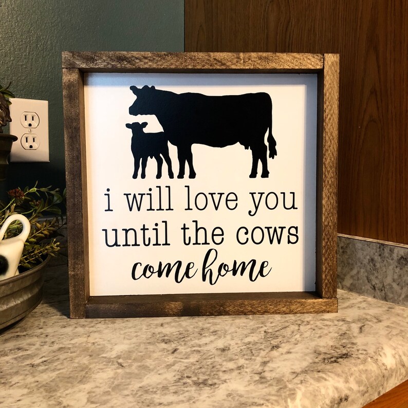 Be Loved In House: I Do I will love you until the cows come home framed wood farmhouse | Etsy
