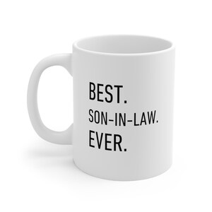Best Son-In-Law Ever Mug, In-Law Gift for Coffee, Tea, Hot Chocolate