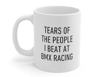 BMX Racing Mug, Tears of the People I Beat, Funny Gift For Friends and Family