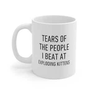 Taza de juego de cartas, lágrimas de la gente a la que vencí en Exploding Kittens, regalo divertido para amigos y familiares