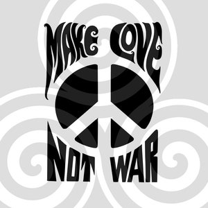 Fai l'amore, non la guerra, la pace, dimensionabile, vettoriale, PDF, SVG, PNG, sagoma, taglierina in vinile, Cricut, pronto per il taglio, T-shirt, poster, ecc. scaricamento