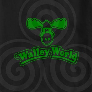 May include: Green cartoon moose head with a black background and the text "Walley World" in a green arch.