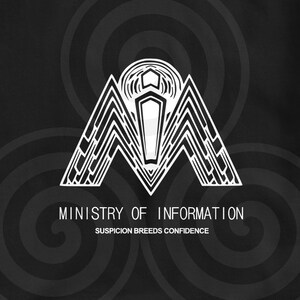 May include: Black and white graphic design with a stylized letter "M" in the center. The design is surrounded by concentric circles. The text "Ministry of Information" and "Suspicion Breeds Confidence" is below the design.