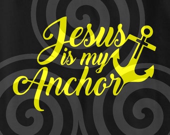 Jesus is my anchor, Sizeable, Vector, PDF, SVG, PNG, Silhouette, Vinyl cutter, Cricut, T-shirt, Poster, etc. download