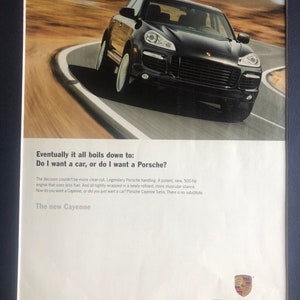 2000&#39;s Porsche Cayenne Print Advertisement &quot;Eventually it all boils down to: Do I want a car, or do I want a Porsche?&quot;