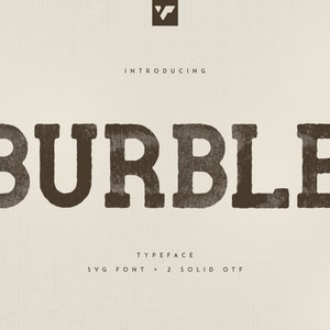 May include: A vintage-style font called "Burble" typeface, with a distressed, textured look. The font is available in SVG and OTF formats.