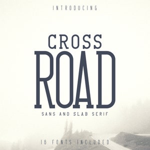 May include: Introducing Cross Road, a font family with 16 fonts included. The font is a sans and slab serif style. The text is displayed against a blurry background of a road.