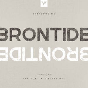 May include: A black and white font design called "Brontide" with a distressed, textured look. The text "Typeface" is below the font name, and the text "SVG Font + 2 Solid OTF" is below that.