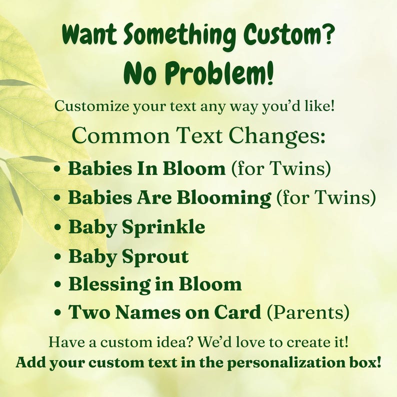 May include: Green text on a light green background with a leaf design. The text reads "Want Something Custom? No Problem!" followed by a list of customization options, including "Babies In Bloom" and "Two Names on Card."