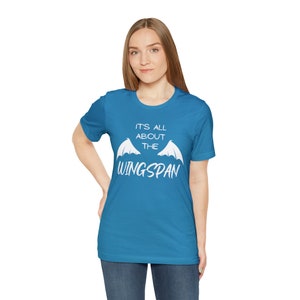 It&#39;s All About the Wingspan Tee- Unisex Jersey Short Sleeve Tee