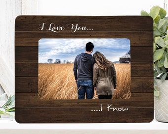 I Love You I Know Quote| Couples Frame| Boyfriend Frame| Girlfriend Frame| Wedding Frame| Engagement Frame| Anniversary Frame|