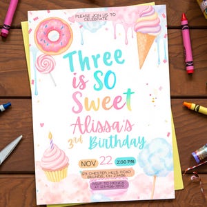 May include: A colorful birthday invitation with the text "Three is SO Sweet Alissa's 3rd Birthday." The invitation features illustrations of a donut, ice cream cone, cupcake, and cotton candy. The date is November 22nd at 2:00 PM.