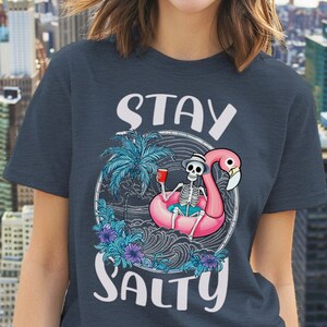 Stay Salty T-shirt Beach Vacation T shirt Flamingo Shirt Funny Sarcastic Tshirt Skeleton Shirt Couple Holiday Tee Gift Shirt Island Tee Dark