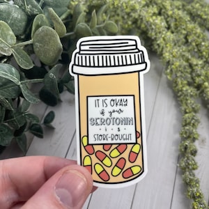 It is Okay if Your Serotonin is Store Bought Sticker | Waterproof Sticker| | Water Bottle Sticker | Mental Health Awareness Sticker