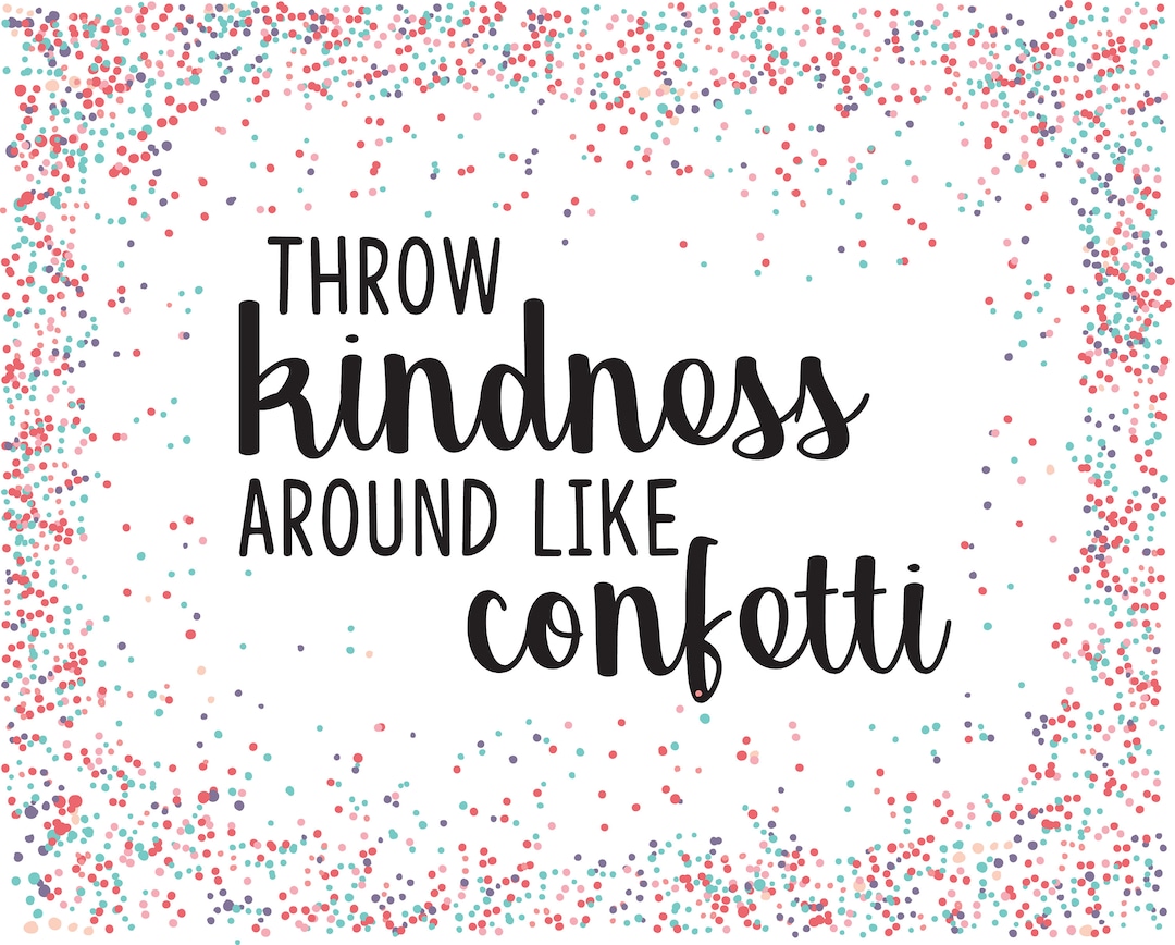 Throw Kindness Around Like Confetti Printable Etsy