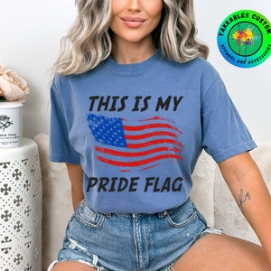 My Pride Flag Shirt Patriotic Pride Shirt American Flag Shirt Patriotic Shirt Proud American Shirt Proud Patriot Shirt Conservative Shirt