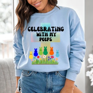 Easter Peeps Sweatshirt Easter Sweatshirt Peeps Easter Shirt Easter Bunny Sweatshirt Cross Easter Shirt Funny Easter Sweatshirt Peeps Shirt