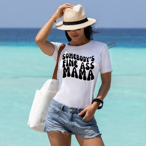 Somebody&#39;s Fine Ass Mama Shirt Hot Mom Shirt New Mom Gift Fine Mama Shirt Hot Mom Tank Hot Mom Summer Shirt Mother&#39;s Day Gift For Mom Life