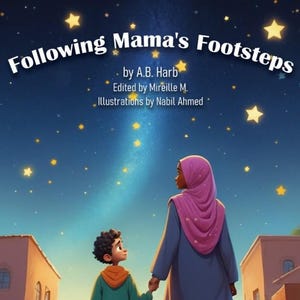May include: A book cover illustration of a young boy and a woman walking hand-in-hand under a starry night sky. The title of the book is "Following Mama's Footsteps".