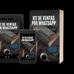 May include: A digital product bundle featuring a tablet, a smartphone, and a book, all displaying the text KIT DE VENTAS POR WHATSAPP and GUIA PRÁCTICA + 15 PLANTILLAS DE CIERRE. The screens and cover show a workspace with a laptop, coffee, and phone.
