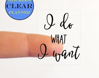 CLEAR I do What I Want Stickers Planner Inspirational Motivational Quote organizer Erin Condren