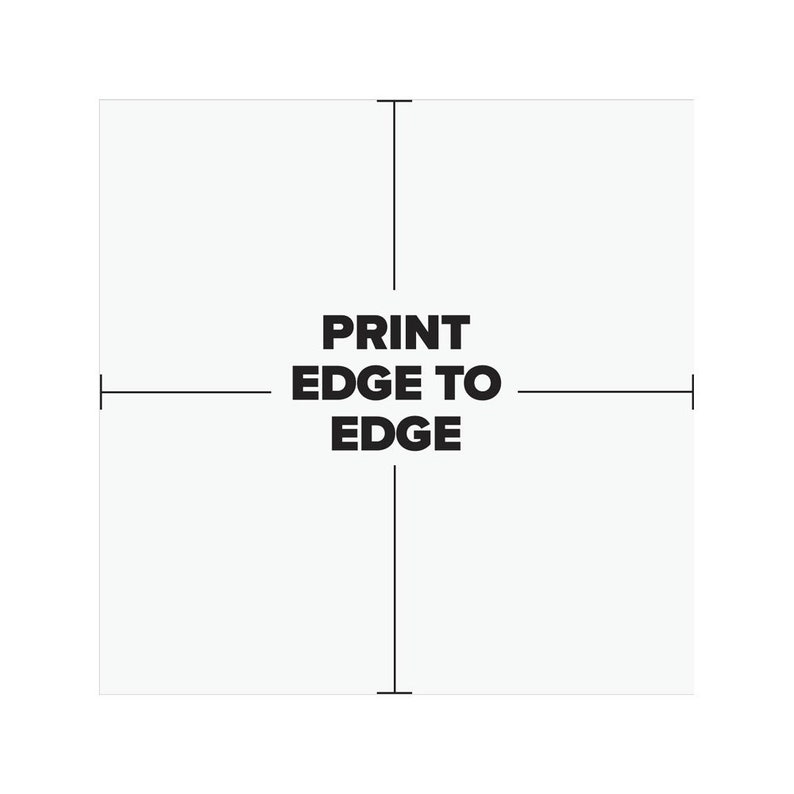 May include: A white background with black text that reads "PRINT EDGE TO EDGE". There are black lines that form a cross in the center of the image.