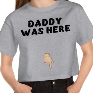 Daddy Was Here Funny Mature Naughty Sexy Champion Women&#39;s Heritage Cropped T-Shirt Crop Top Shirt