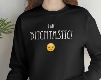 Bitchtastic Funny Women Unisex Heavy Blend Crewneck Sweatshirt Shirt
