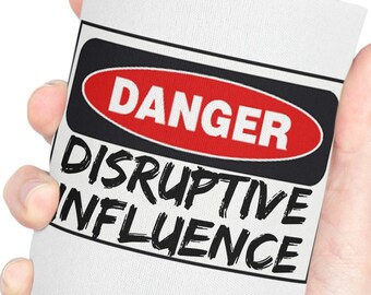 Disruptive Influence Funny Can Cooler Koozie
