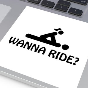 Wanna Ride? Funny Mature Naughty Square Stickers, Indoor Outdoor Decal