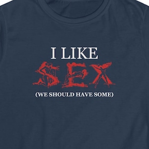 I Like Sex Funny Mature Naughty Women&#39;s Softstyle Tee Shirt