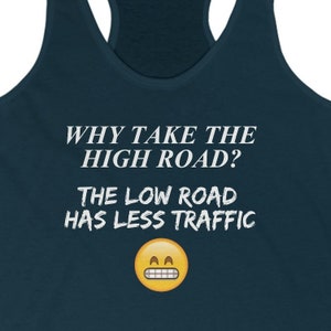 Low Road Funny Sarcastic Sexy Women&#39;s Ideal Racerback Tank Top Shirt