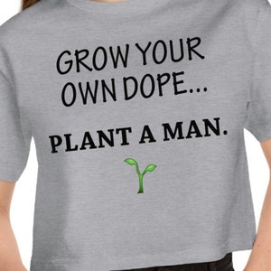 Plant A Man Funny Sexy Champion Women&#39;s Heritage Cropped T-Shirt Crop Top Shirt
