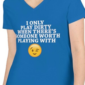 Play Dirty Funny Mature Naughty Woman Ladies&#39; V-Neck T-Shirt Shirt