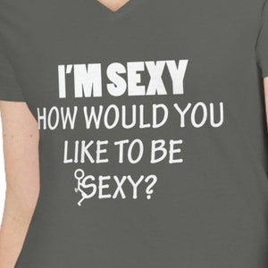 I&#39;m Sexy Funny Mature Naughty Woman Ladies&#39; V-Neck T-Shirt Shirt