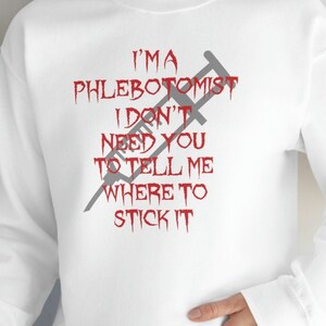 Phlebotomist Funny Sarcastic Medical Men Women Unisex Heavy Blend Crewneck Sweatshirt Shirt