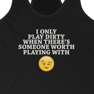 Play Dirty Funny Naughty Sexy Women&#39;s Ideal Racerback Tank Top Shirt