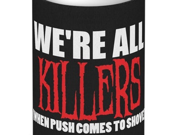 Nous sommes tous des tueurs Funny Sarcastic Can Cooler Koozie